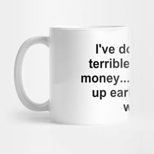 I've Done Some Terrible Things for Money... Mug